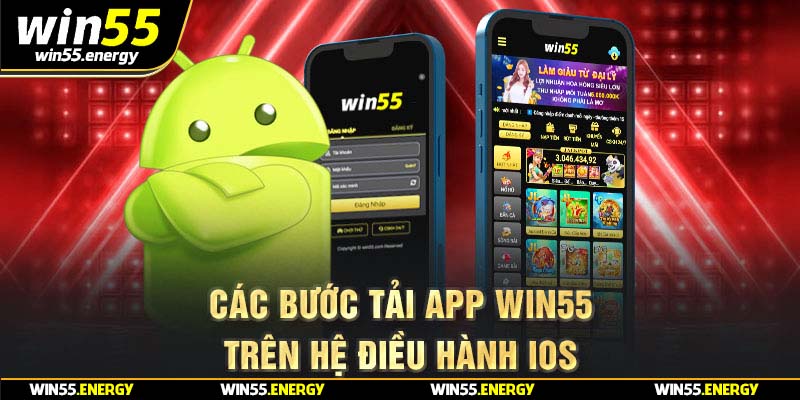 Các bước tải app Win55 trên hệ điều hành IOS