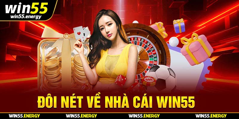 Đôi nét về nhà cái Win55