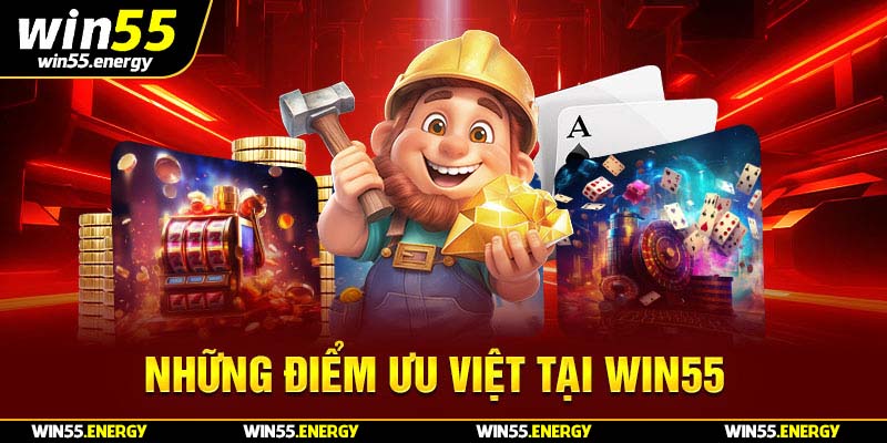 Điểm ưu việt tại Win55