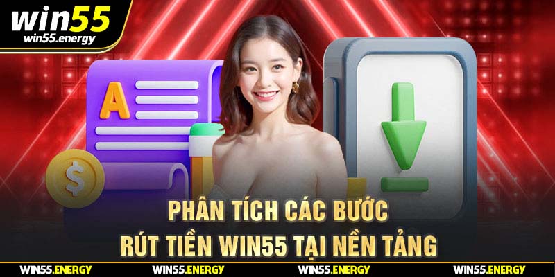 Phân tích các bước rút tiền Win55 tại nền tảng